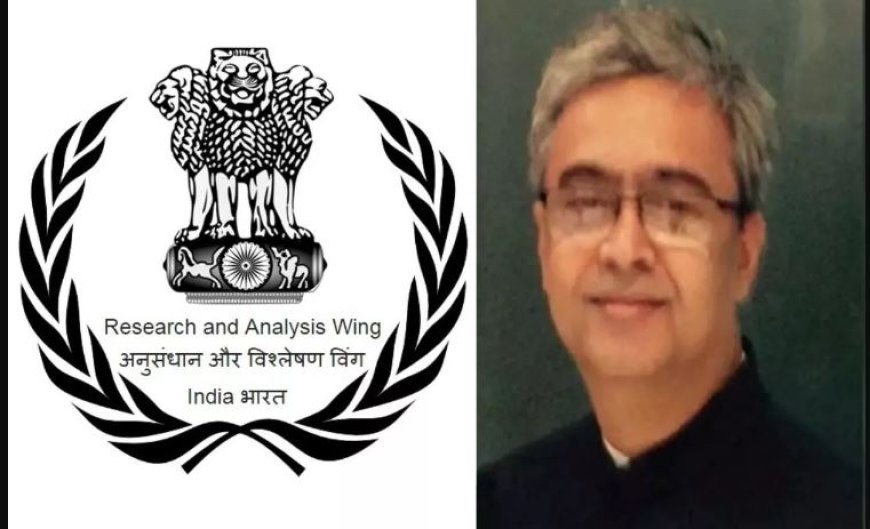 वरिष्ठ आईपीएस अधिकारी रवि सिन्हा रॉ प्रमुख नियुक्त किए गए