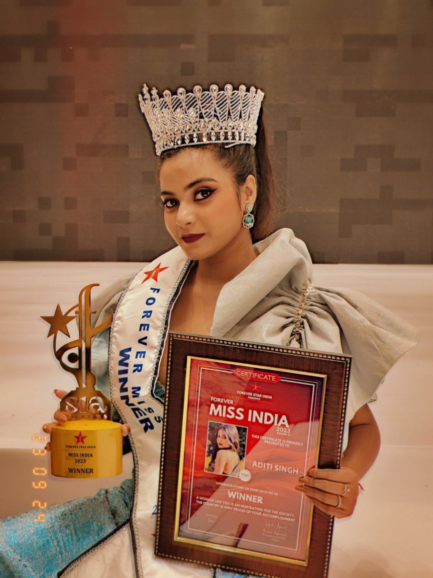 मिस इंडिया का खिताब मैने नहीं उत्तर प्रदेश ने जीता है-अदिती सिंह